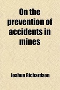Cover: On the Prevention of Accidents in Mines - General Books