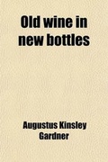 Cover: Old Wine in New Bottles; Or, Spare Hours of a Student in Paris - General Books