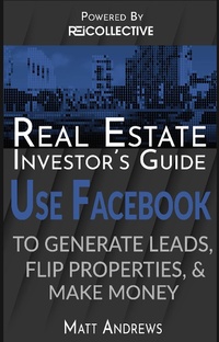 Enlarge image Cover: Real Estate Investor's Guide: Using Facebook to Generate Leads, Flip Properties & Make Money - eBookIt.com