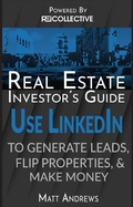 Cover: Real Estate Investor's Guide: Using LinkedIn to Generate Leads, Flip Properties & Make Money - eBookIt.com