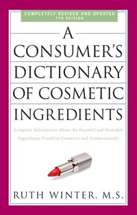 Abbildung von: A Consumer's Dictionary of Cosmetic Ingredients, 7th Edition - Three Rivers Press