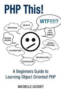 Abbildung von: PHP This! A Beginners Guide to Learning Object Oriented  PHP - eBookIt.com