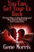 Cover: You Can Get Your Ex Back: Proven Plans to Stop Breakup and Win Back the Hearts of Your Loved Ones - eBookIt.com