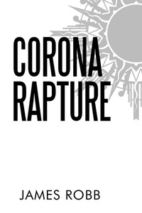 Enlarge image Cover: Corona Rapture - iUniverse