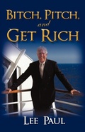 Cover: Bitch, Pitch, and Get Rich - iUniverse