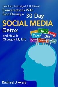 Abbildung von: Conversations With God During a 30 Day Social Media Detox and How It Changed My Life - Unedited, Unabridged, & Unfiltered - eBookIt.com