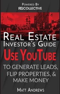 Enlarge image Cover: Real Estate Investor's Guide: Using YouTube To Generate Leads, Flip Properties & Make Money - eBookIt.com