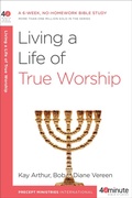 Cover: Living a Life of True Worship - Waterbrook Press (A Division of Random House Inc)
