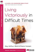 Cover: Living Victoriously in Difficult Times - Waterbrook Press (A Division of Random House Inc)