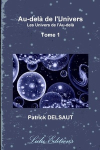 Abbildung von: Au-dela De L'Univers - Tome 1 (Noir Et Blanc) - Lulu.com