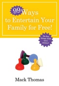Cover: 99 Ways to Entertain your Family for Free - Waterbrook Press (A Division of Random House Inc)