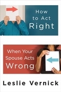 Cover: How to Act Right When your Spouse Acts Wrong - Waterbrook Press (A Division of Random House Inc)