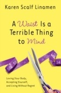 Cover: A Waist Is a Terrible Thing to Mind - WaterBrook