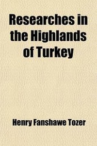 Abbildung von: Researches in the Highlands of Turkey (Volume 2); Including Visits to Mounts Ida, Athos, Olympus, and Pelion, to the Mirdite Albanians, and Other Remo - General Books