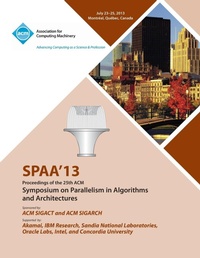 Abbildung von: Spaa 13 Proceedings of the 25th ACM Symposium on Parallelism in Algorithms and Architectures - ACM
