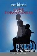 Cover: The Influence of Love and Forgiveness - AuthorHouse