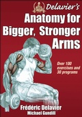 Cover: Delavier's Anatomy for Bigger, Stronger Arms - Human Kinetics