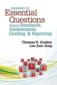 Enlarge image Cover: Answers to Essential Questions About Standards, Assessments, Grading, and Reporting - Corwin Press Inc