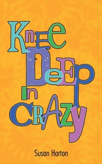 Enlarge image Cover: Knee Deep in Crazy - Authorhouse
