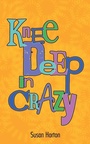 Cover: Knee Deep In Crazy - AuthorHouse