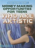 Cover: Money-Making Opportunities for Teens Who Are Artistic - Rosen Young Adult