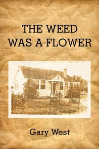 Enlarge image Cover: THE Weed Was A Flower - AuthorHouse