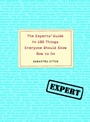 Cover: The Experts' Guide to 100 Things Everyone Should Know How to Do - Clarkson Potter Publishers