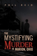 Cover: The Mystifying Murder in Marion, Ohio - Xlibris