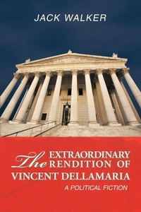 Enlarge image Cover: The Extraordinary Rendition of Vincent Dellmaria - AuthorHouse