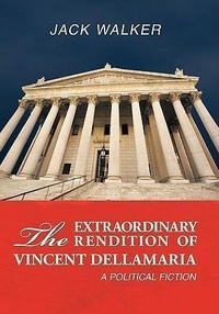 Enlarge image Cover: The Extraordinary Rendition of Vincent Dellmaria - AuthorHouse