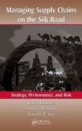 Cover: Managing Supply Chains on the Silk Road - CRC Press