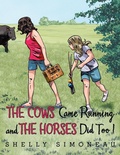 Cover: The Cows Came Running and the Horses Did Too! - AuthorHouse