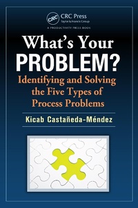 Abbildung von: What's Your Problem? Identifying and Solving the Five Types of Process Problems - Productivity Press