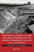 Cover: Historical Agriculture and Soil Erosion in the Upper Mississippi Valley Hill Country - CRC Press
