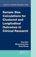 Cover: Sample Size Calculations for Clustered and Longitudinal Outcomes in Clinical Research - CRC Press
