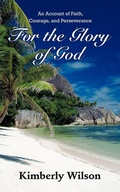 Cover: For the Glory of God - AuthorHouse