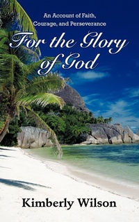 Enlarge image Cover: For the Glory of God - AuthorHouse