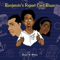 Cover: Benjamin's Report Card Blues - AuthorHouse