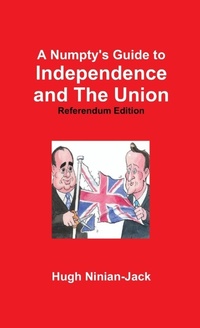 Enlarge image Cover: A Numpty's Guide to Independence and The Union - Lulu.com