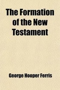 Bild: The Formation of the New Testament - General Books