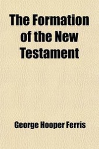 Bild: The Formation of the New Testament - General Books