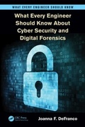 Cover: What Every Engineer Should Know About Cyber Security and Digital Forensics - CRC Press