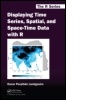 Cover: Displaying Time Series, Spatial, and Space-Time Data with R - CRC Press