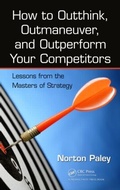 Cover: How to Outthink, Outmaneuver, and Outperform Your Competitors - CRC Press