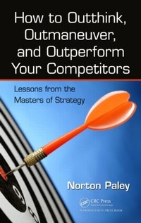 Enlarge image Cover: How to Outthink, Outmaneuver, and Outperform Your Competitors - CRC Press