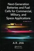 Cover: Next-Generation Batteries and Fuel Cells for Commercial, Military, and Space Applications - CRC Press