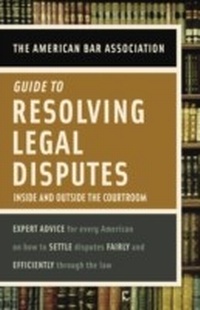 Abbildung von: American Bar Association Guide to Resolving Legal Disputes - Random House Reference