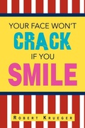 Cover: Your Face Won't Crack If You Smile - Xlibris