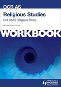 Cover: OCR AS Religious Studies Unit G572 Workbook: Religious Ethics: Workbook Unit G572 - Philip Allan Updates