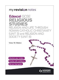 Enlarge image Cover: My Revision Notes: Edexcel GCSE Religious Studies Religion and Life through Roman Catholic Christianity (Unit 3) and Religion and Society (Unit 8) - Hodder Education
